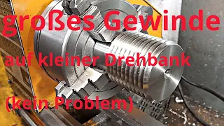 Große Gewinde - Kleine Drehbank