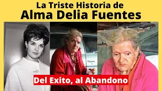 La Triste Historia de Alma Delia Fuentes | Del éxito al abandono |