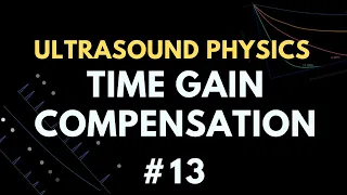 Time Gain Compensation | Ultrasound Physics | Radiology Physics Course #13