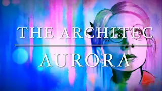 AURORA - Architect / The Architect