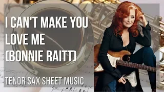Tenor Sax Sheet Music: How to play I Can't Make You Love Me by Bonnie Raitt