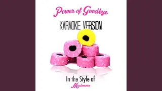 Power of Goodbye (In the Style of Madonna) (Karaoke Version)