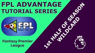 FPL 1st WILDCARD TIPS | FPL ADVANTAGE TUTORIAL SERIES | FANTASY PREMIER LEAGUE | FPL BEGINNER