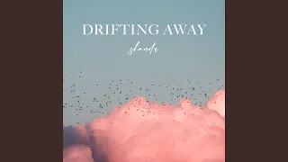 Drifting Away