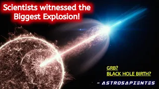 Scientists witnessed the biggest Explosion of Universe • GAMMA-RAY BURSTS | astrosapientes