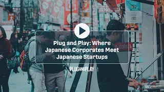 Plug and Play's Annual Japanese Networking Event: Where Japanese Corporates Meet Japanese Startups