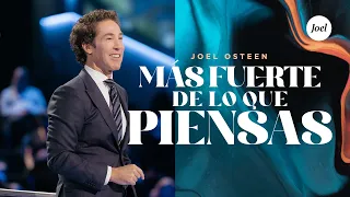 Más Fuerte de lo que Piensas | Joel Osteen