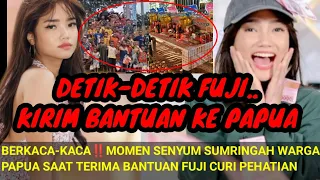 BERKACA-KACA‼️DETIK-DET!K FUJI KIRIM BANTUAN KE PAPUA; SENYUM SUMRINGAH WARGA PAPUA CURI PERHATIAN