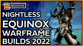 NIGHTLESS EQUINOX | Warframe 2022 Build Refresh