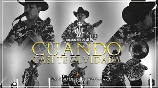 Julian Mercado - Cuando Casi Te Olvidaba [EN VIVO DESDE GUADALAJARA VOL.1]