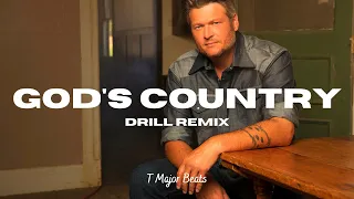 Blake Shelton - "God's Country" | Country Drill (Official Drill Remix) | (Prod T Major Beats)