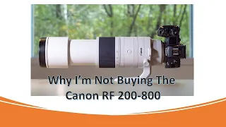 Why I'm Not Buying The Canon RF 200-800