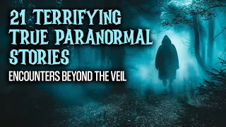 21 Real Life Paranormal Stories - Encounters Beyond the Veil