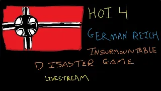 HOI4 - Germany "Insurmountable" Disaster Save Attempt - Part 1