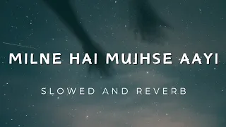 Milne hai mujhse aayi | Aashiqui 2 | slowed and reverb #slowedandreverb #aashiqui2