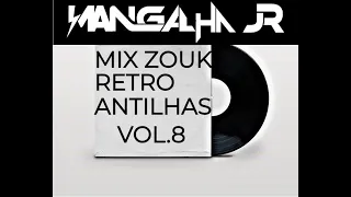 MIX ZOUK RETRO ANTILHAS VOL.8 DJ MANGALHA JR