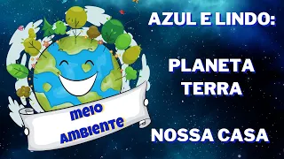 AZUL E LINDO: PLANETA TERRA NOSSA CASA - HISTÓRIA ILUSTRADA / meio ambiente