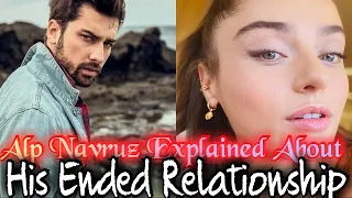 Alp Navruz Explained About his Break Up with Ayça Ayşin Turan