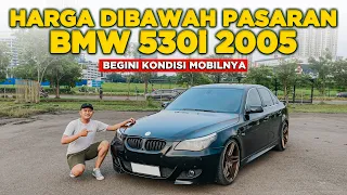 SEDAN EROPA MURAH BMW E60 530i BEKAS HARGA DIBAWAH PASARAN BEGINI KONDISINYA