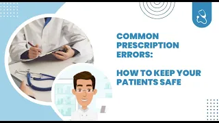 Common Prescription Errors: How to Keep Your Patients Safe