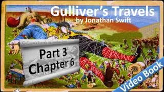 Part 3 - Chapter 06 - Gulliver's Travels by Jonathan Swift