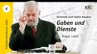 Vortrag 4: Gaben und Dienste | Gemeinde nach Gottes Bauplan  | Dr. Roger Liebi