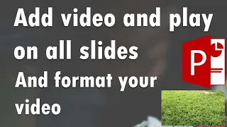 How to add and play video across your all slides in PowerPoint.