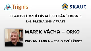 Trignis 2023: Marek Vácha – Orko: Wakan Tanka – jde o Tvůj život