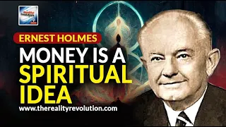 Ernest Holmes Money Is A Spiritual Idea