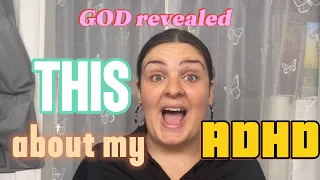 What God revealed to me about my ADHD!!!