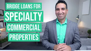 Bridge Loans for Specialty Commercial Real Estate