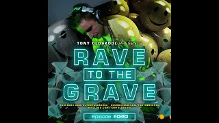 Tony Oldskool - Rave To The Grave Show Episode #40