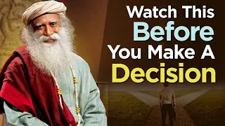 How To Make The Right Decision Every Time | Sadhguru