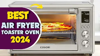 Best Air Fryer Toaster Ovens 2023 [These Picks Are Insane!]