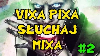 VIXA PIXA SŁUCHAJ MIXA #2 [CIĘŻKI KOŁCHOZ]