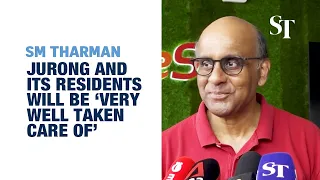 Jurong and its residents will be ‘very well taken care of’, says SM Tharman