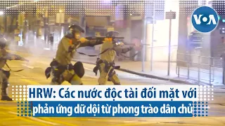 HRW: Các nước độc tài đối mặt với phản ứng dữ dội từ phong trào dân chủ | VOA