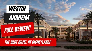 Is This The Best Hotel at Disneyland? Reviewing the Westin Anaheim Resort