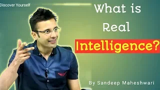 What Is Real Intelligence? | By Sandeep Maheshwari | Motivational Videos | In Hindi