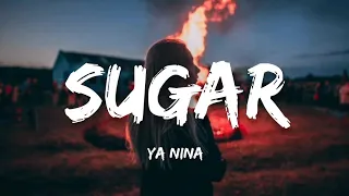 YA NINA - SUGAR (Lyrics) Cover