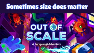 Out of Scale / A Kurzgesagt Adventure