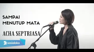 SAMPAI MENUTUP MATA - ACHA SEPTRIASA | COVER BY EGHA DE LATOYA