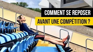 Prendre du repos avant une compétition pour être à 100% le jour J !