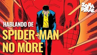 Hablando de SPIDER-MAN NO MORE - Peter deja de ser Spider-Man