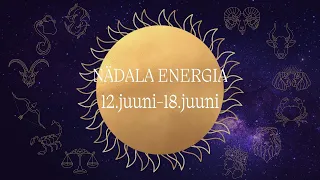 ⚡️ Nädala Energia ⚡️ 12.juuni-18.juuni 🔮 12 Tähemärki 🔮