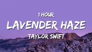 [1 HOUR] Taylor Swift - Lavender Haze (Lyrics)