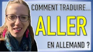 🤔🚶🚗🚊✈ Comment traduire le verbe "aller" en allemand ?