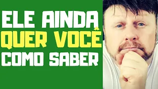 COMO SABER SE ELE AINDA QUER VOCÊ