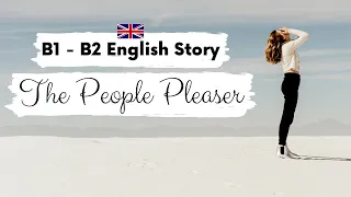 INTERMEDIATE ENGLISH STORY 🤗 The People Pleaser 🤔B1 - B2 | Level 3 - 4 | BRITISH ENGLISH SUBTITLES