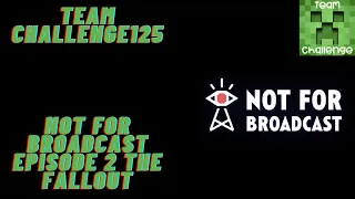 Not For Broadcast: Episode 2: The Fallout